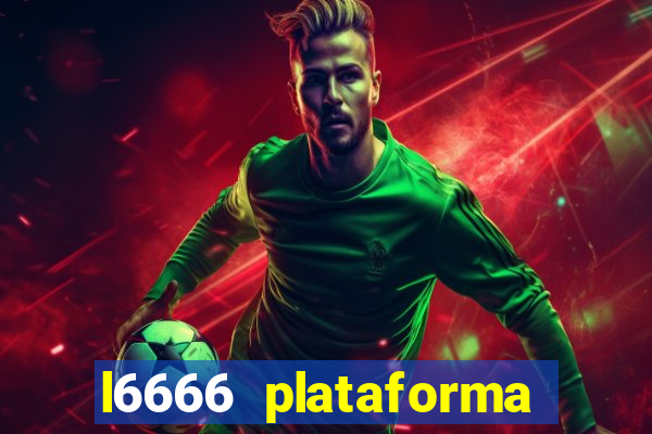 l6666 plataforma paga mesmo